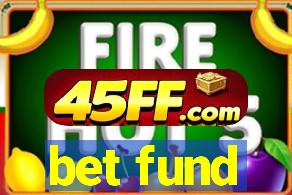 bet fund